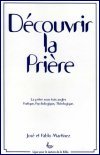 Découvrir la Prière Découvrir la Prière